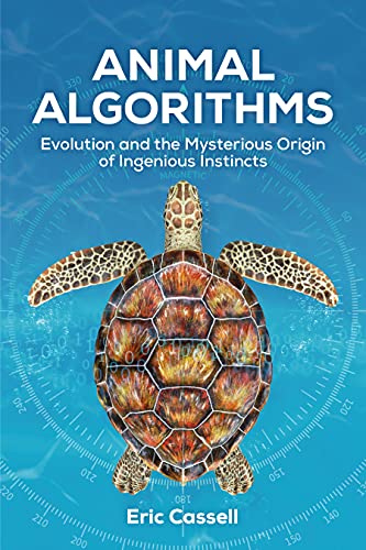 Animal Algorithms: Evolution and the Mysterious Origin of Ingenious Instincts - Epub + Converted Pdf